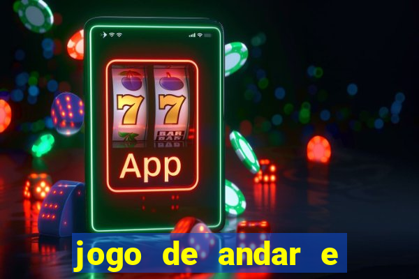 jogo de andar e ganhar dinheiro