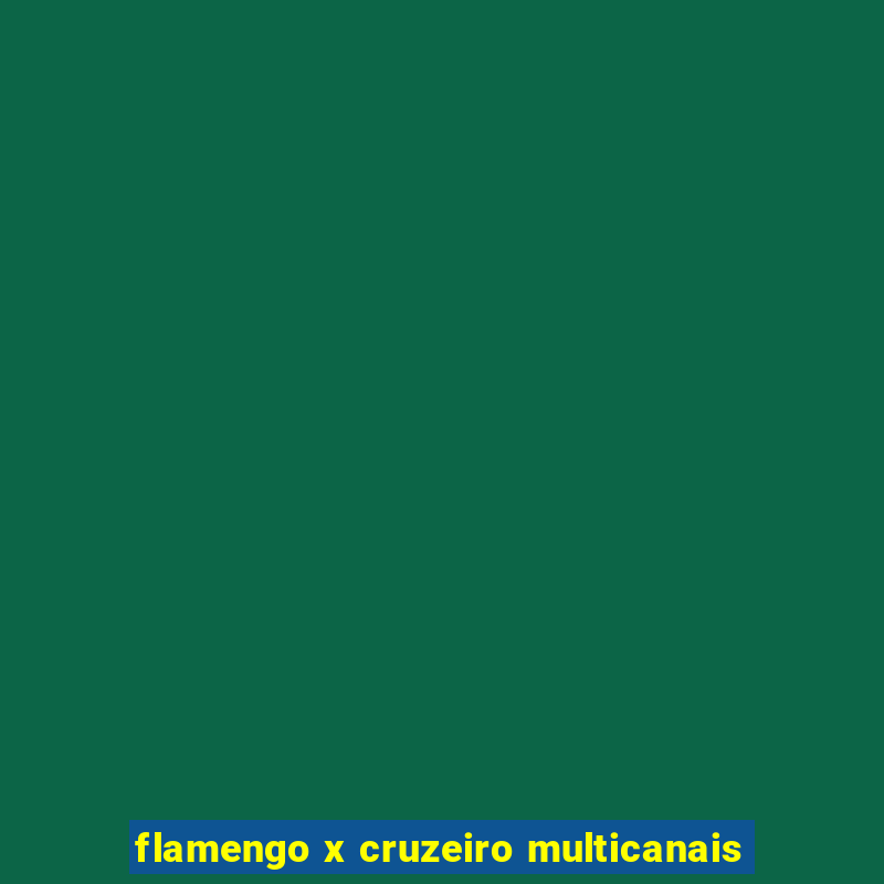 flamengo x cruzeiro multicanais