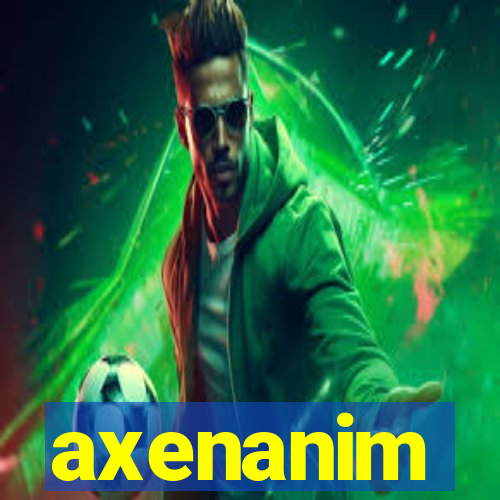 axenanim