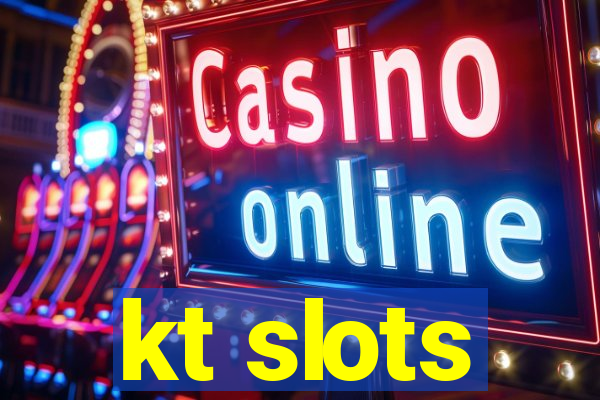 kt slots