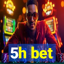 5h bet