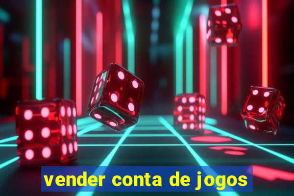 vender conta de jogos