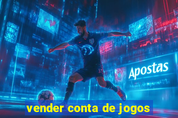 vender conta de jogos