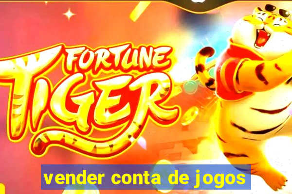 vender conta de jogos