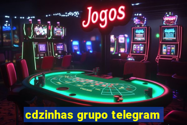 cdzinhas grupo telegram