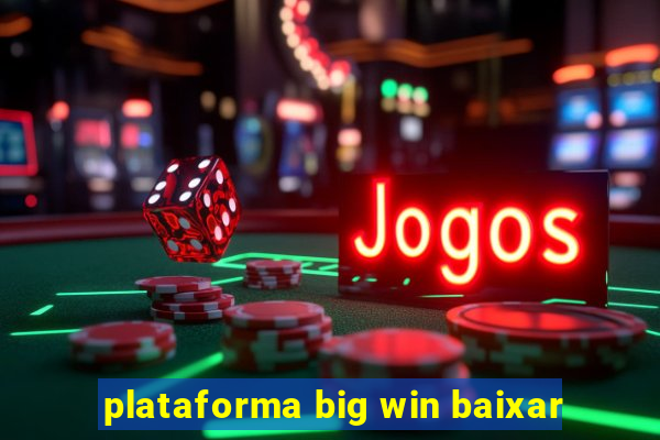 plataforma big win baixar