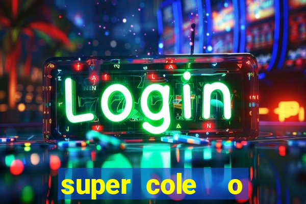 super cole  o 7784 jogos download