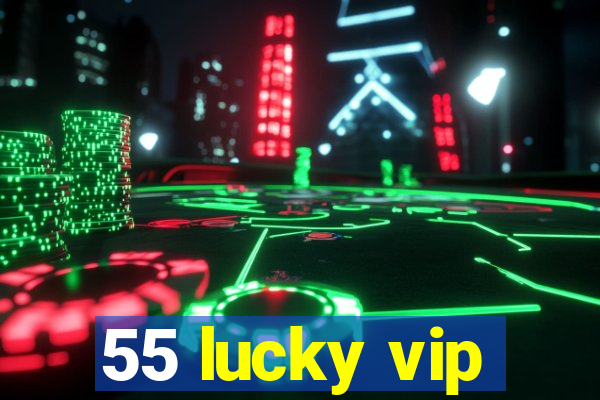 55 lucky vip