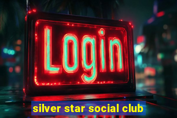 silver star social club