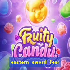 eastern sword fear and hunger