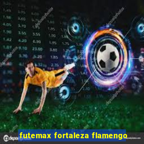 futemax fortaleza flamengo