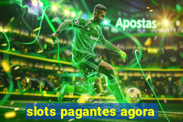 slots pagantes agora