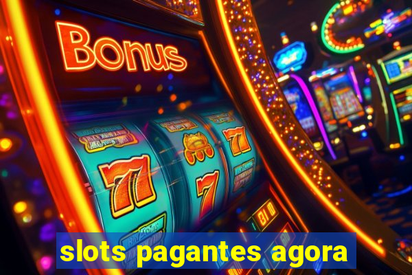 slots pagantes agora