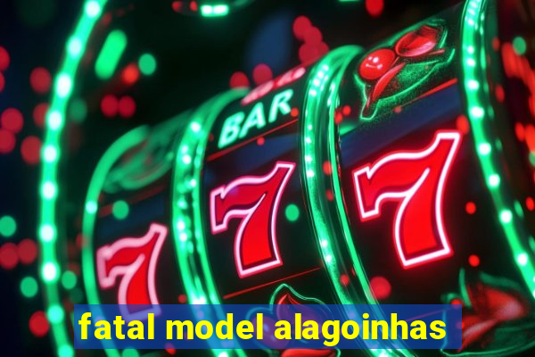 fatal model alagoinhas