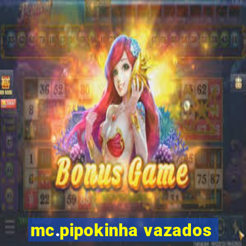 mc.pipokinha vazados