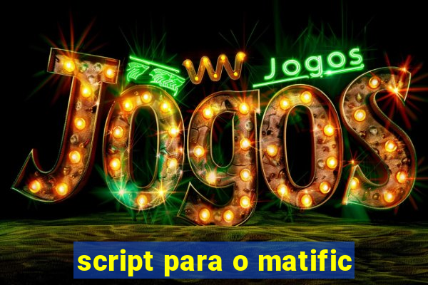 script para o matific