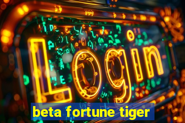 beta fortune tiger