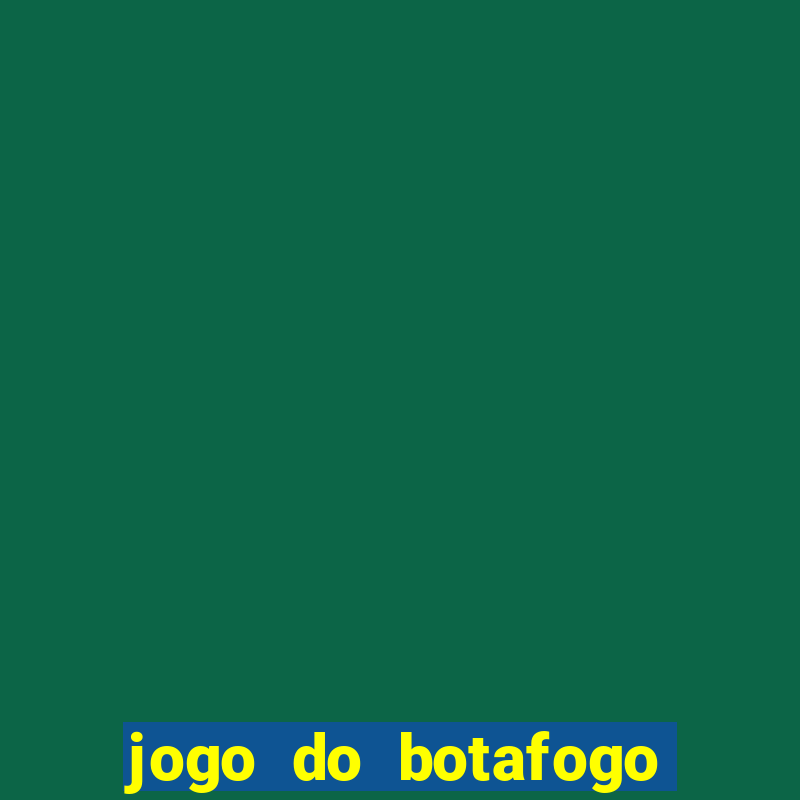 jogo do botafogo ao vivo em hd