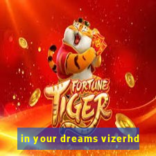 in your dreams vizerhd