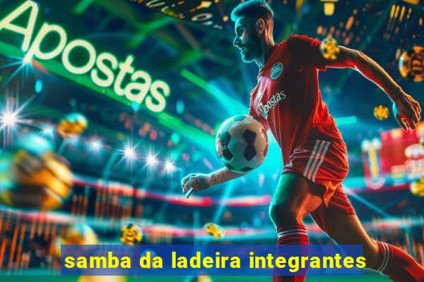 samba da ladeira integrantes