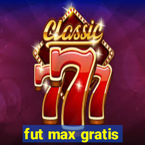 fut max gratis