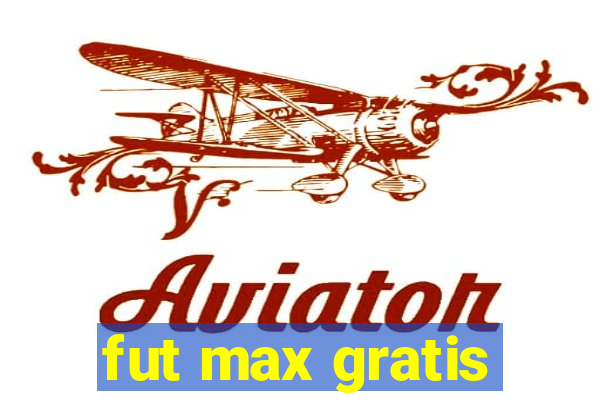 fut max gratis