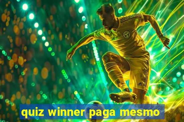 quiz winner paga mesmo