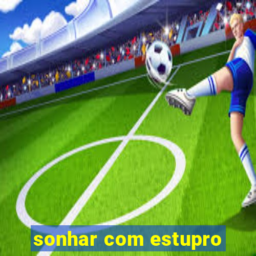 sonhar com estupro