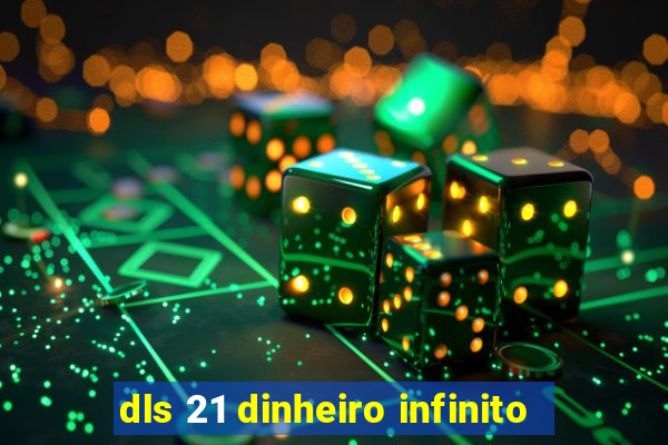 dls 21 dinheiro infinito