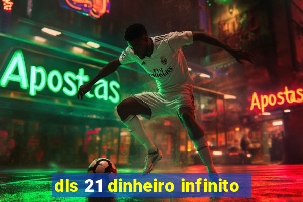 dls 21 dinheiro infinito