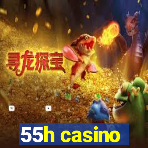 55h casino