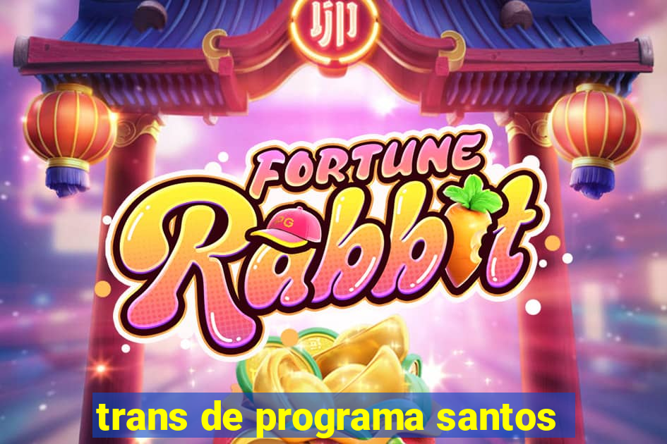 trans de programa santos