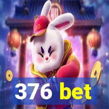 376 bet