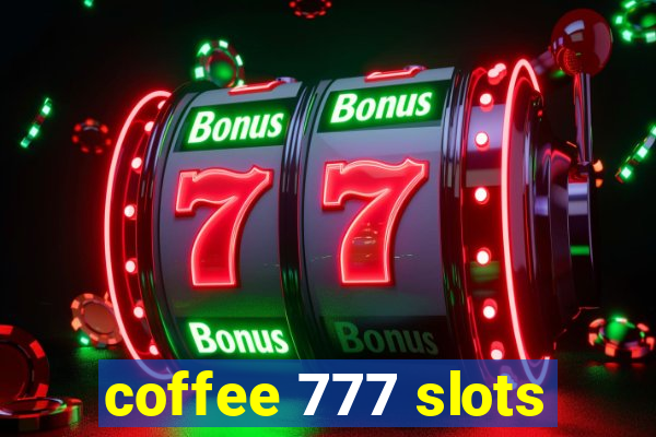 coffee 777 slots