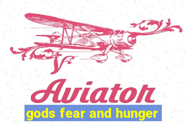 gods fear and hunger