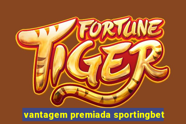 vantagem premiada sportingbet