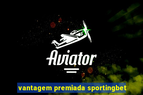 vantagem premiada sportingbet