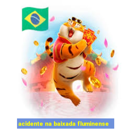 acidente na baixada fluminense