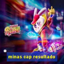 minas cap resultado