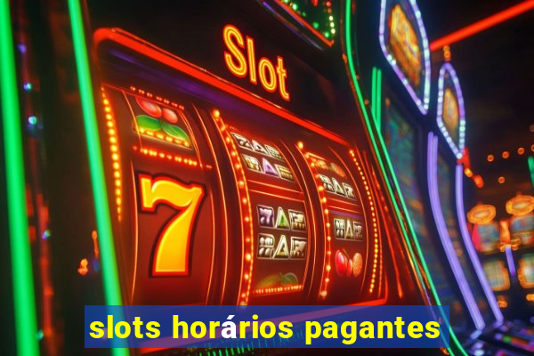 slots horários pagantes