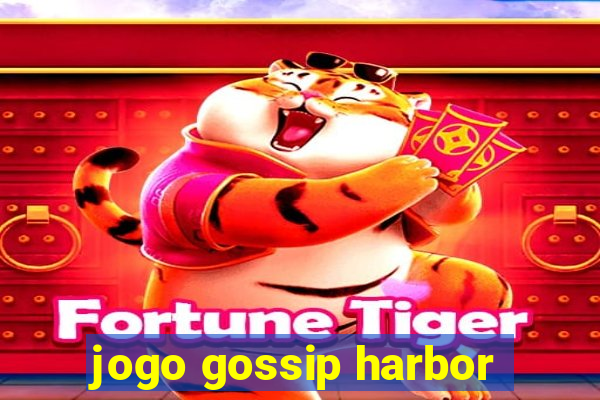 jogo gossip harbor