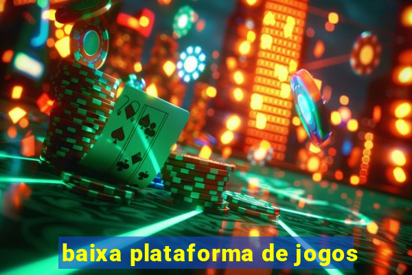 baixa plataforma de jogos