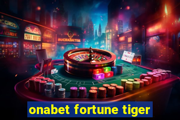 onabet fortune tiger