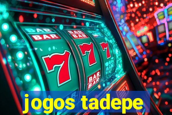 jogos tadepe