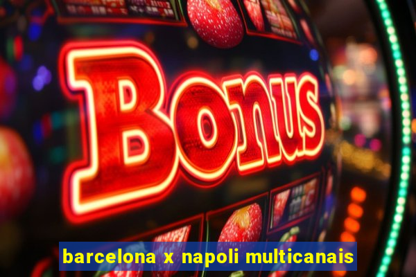 barcelona x napoli multicanais