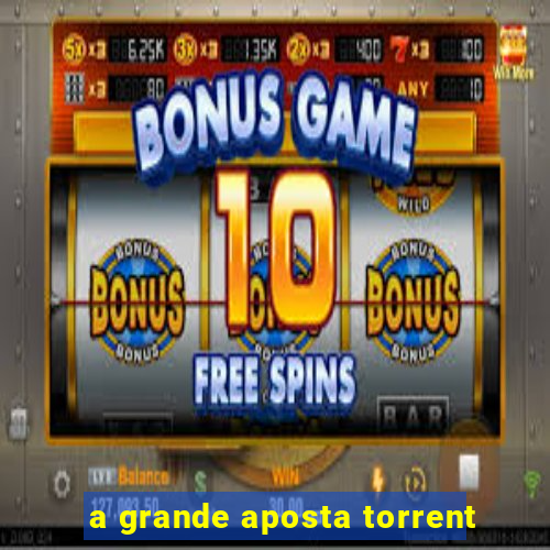 a grande aposta torrent