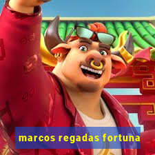 marcos regadas fortuna