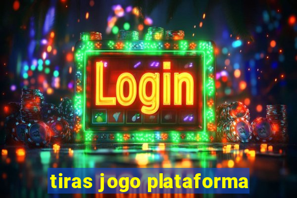 tiras jogo plataforma