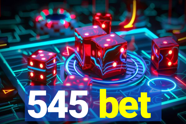 545 bet