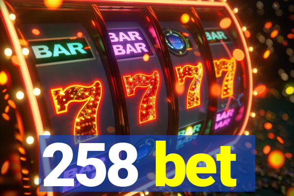 258 bet